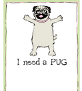 Magnetic List - I Need a Pug